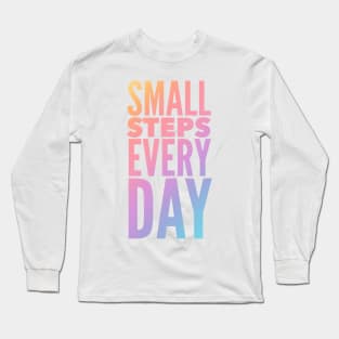 Small Steps Every Day Long Sleeve T-Shirt